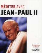 Couverture du livre « Méditer chaque jour avec Jean-Paul II » de Patrice Mahieu aux éditions Salvator