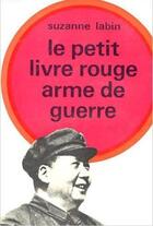 Couverture du livre « Le petit livre rouge, arme de guerre » de Suzanne Labin aux éditions Table Ronde