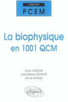 Couverture du livre « La biophysique en 1001 qcm » de Escanye/Durand/Naoun aux éditions Ellipses