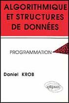 Couverture du livre « Algorithmique et structures de donnees - programmation » de Daniel Krob aux éditions Ellipses