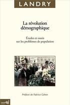 Couverture du livre « La Révolution démographique : Etudes et essais sur les problèmes de population » de Adolphe Landry aux éditions Ined