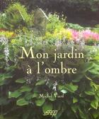 Couverture du livre « Mon Jardin A L'Ombre » de Michel Viard aux éditions Saep