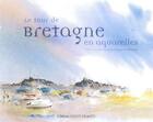 Couverture du livre « Le tour de Bretagne en aquarelles » de  aux éditions Ouest France