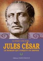 Couverture du livre « Il etait une fois... Jules César ; le romain qui conquit un empire » de Ellen Galford aux éditions Ouest France