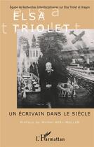 Couverture du livre « Elsa Triolet ; un écrivain dans le siècle » de  aux éditions L'harmattan