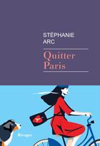 Couverture du livre « Quitter Paris » de Stephanie Arc aux éditions Rivages