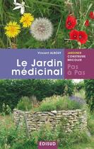 Couverture du livre « Le jardin médicinal pas à pas » de Vincent Albouy aux éditions Edisud