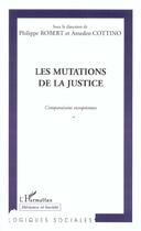 Couverture du livre « Les mutations de la justice - comparaisons europeennes » de Robert Philippe aux éditions L'harmattan