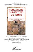 Couverture du livre « FONDATIONS SUBJECTIVES DU TEMPS : avec un index du temps chez Lacan » de Claude Savinaud et Virginie Martin-Lavaud et Patrick Martin et Françoise Bétourné et Auguste Morille aux éditions L'harmattan