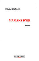 Couverture du livre « Mamans d'or » de Fabrice Raynaud aux éditions La Bruyere