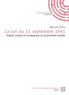 Couverture du livre « La loi du 11 septembre 1941 ; origine, contenu et conséquences sur la pharmacie actuelle » de Anthony Puzo aux éditions Connaissances Et Savoirs