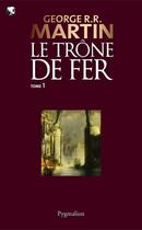 Couverture du livre « Le trône de fer T.1 » de George R. R. Martin aux éditions Pygmalion