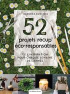 Couverture du livre « 52 projets récup' éco-responsables ; de l'inspiration pour qhaque semaine de l'année » de Barbora Kurcova aux éditions De Saxe