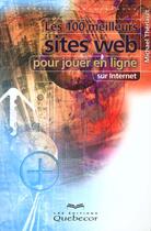 Couverture du livre « 100 Sites Pour Jouer En Ligne » de Theriault Chantal aux éditions Quebecor
