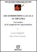 Couverture du livre « Les juridictions Gacaca au Rwanda ; une analyse de la complexité des représentations » de Salome Van Billoen aux éditions Bruylant