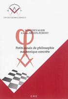 Couverture du livre « Petits essais de philosophie maçonnique concrète » de Yves Chevalier et Celine Bryon-Portet aux éditions Eme Editions