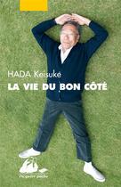 Couverture du livre « La vie du bon côté » de Keisuke Hada aux éditions Picquier