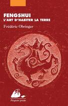 Couverture du livre « Fengshui ; l'art d'habiter la terre » de Frederic Obringer aux éditions Editions Philippe Picquier