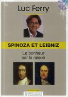 Couverture du livre « Spinoza et Leibniz ; le bonheur par la raison » de Luc Ferry aux éditions Societe Du Figaro