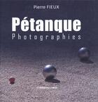 Couverture du livre « Pétanque : photographies » de Pierre Fieux aux éditions Presses Du Midi