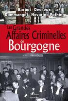 Couverture du livre « Les grandes affaires criminelles de Bourgogne » de  aux éditions De Boree