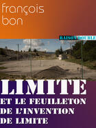 Couverture du livre « Limite » de Francois Bon aux éditions Tiers Livre