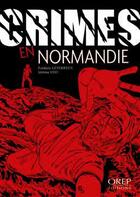 Couverture du livre « Crimes en Normandie » de Jerome Eho et Frederic Leterreux aux éditions Orep