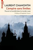 Couverture du livre « L'empire sans limites : pouvoir et société dans le monde russe » de Laurent Chamontin aux éditions Editions De L'aube