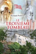 Couverture du livre « Le troisième tombeau » de Richard Poilroux aux éditions Persee