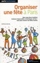 Couverture du livre « Organiser une fête à Paris (édition 2010) » de Patricia Michel aux éditions Parigramme