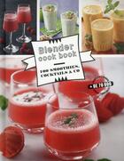Couverture du livre « Blender cook book ; 100 smoothies, cocktails & co » de  aux éditions Alain Ducasse