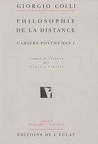 Couverture du livre « Nietzsche cahiers posthumes i - philosophie de distance » de Giorgio Colli aux éditions Eclat