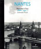 Couverture du livre « Nantes, histoires d'eau » de Stephane Pajot aux éditions D'orbestier