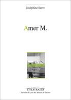 Couverture du livre « Amer M. » de Josephine Serre aux éditions Theatrales