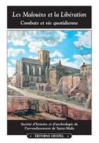 Couverture du livre « Les Malouins et la Libération ; combats et vie quotidienne » de  aux éditions Cristel