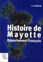 Couverture du livre « Histoire de Mayotte ; département français » de Les Indes Savantes aux éditions Les Indes Savantes