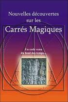 Couverture du livre « Nouvelles decouvertes sur les carres magiques (édition 2005) » de Guy-Claude Mouny aux éditions Trois Spirales