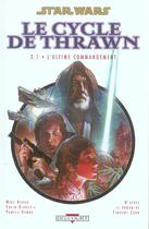 Couverture du livre « Star Wars - le cycle de Thrawn t.3 ; l'ultime commandement t.1 » de Mike Baron et Dodson et Nowland aux éditions Delcourt