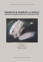 Couverture du livre « Emmêler & démêler la parole : Approche pluridisciplinaire de la relation de soin » de Katja Ploog aux éditions Pu De Franche Comte