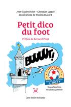 Couverture du livre « Petit dico du foot : Qatar 2022 » de Jean-Eudes Bolot et Christian Larger et Francis Macard aux éditions Cent Mille Milliards