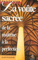 Couverture du livre « Voute Sacree De La.Maitrise A La Perfection » de Alain Pozarnik aux éditions Dervy