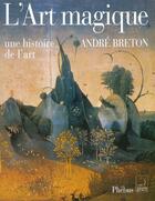 Couverture du livre « L art magique » de Andre Breton aux éditions Phebus