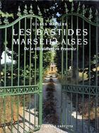 Couverture du livre « Les bastides marseillaises ; de la villégiature en Provence » de Mihiere/Binet aux éditions Jeanne Laffitte