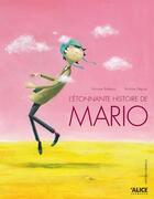 Couverture du livre « L'étonnante histoire de Mario » de Antoine Deprez et Simone Balestra aux éditions Alice