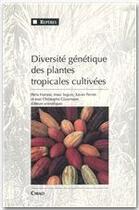 Couverture du livre « Diversité génétique des plantes tropicales cultivées » de Monique Seguin et X Perrier et J-C Glaszmann et Philippe Hamon aux éditions Cirad