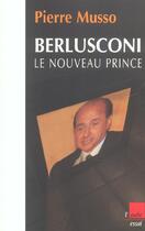 Couverture du livre « Berlusconi, le nouveau prince » de Pierre Musso aux éditions Editions De L'aube