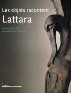 Couverture du livre « Les objets racontent Lattara » de Michel Py et Lionel Pernet aux éditions Errance