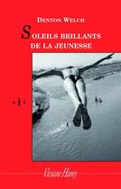 Couverture du livre « Soleils brillants de la jeunesse » de Denton Welch aux éditions Viviane Hamy