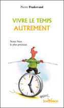 Couverture du livre « N 102 vivre le temps autrement » de Pierre Pradervand aux éditions Jouvence Pratiques