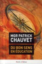 Couverture du livre « Du bon sens en éducation » de Patrick Chauvet aux éditions Parole Et Silence
